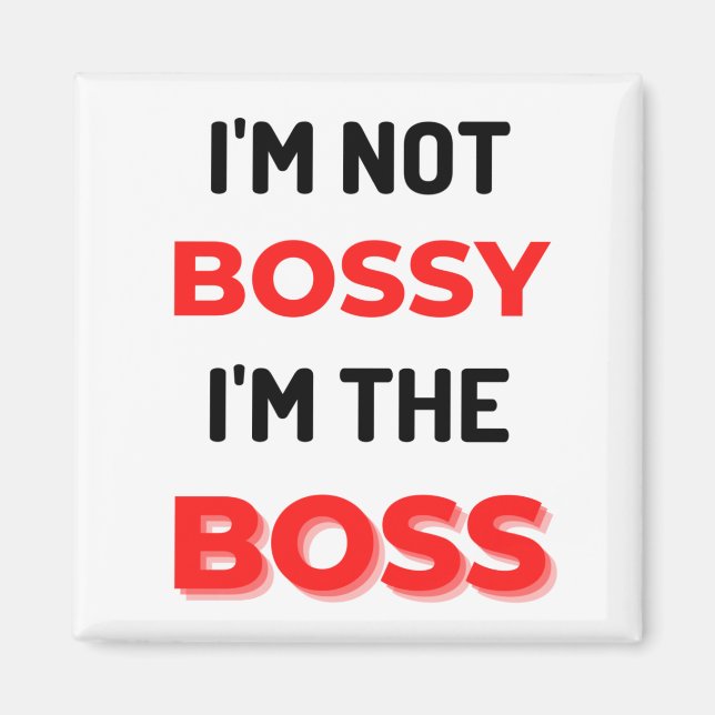 I'm Not Bossy I'm The Boss 2 Magnet (Vorne)