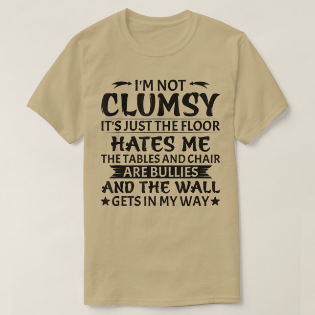 I'm Not Clumsy  Funny Sarcastic Men Women Boys Gir T-Shirt (Design vorne)