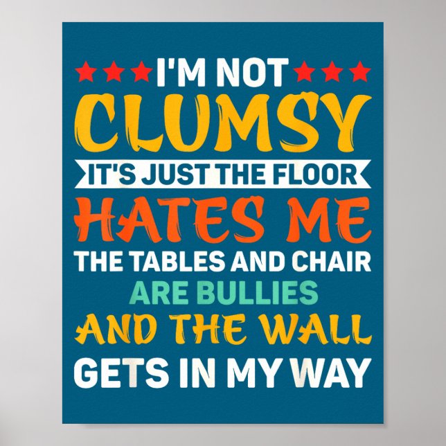 I'm Not Clumsy Funny Sayings Sarcastic For Women A Poster (Vorne)