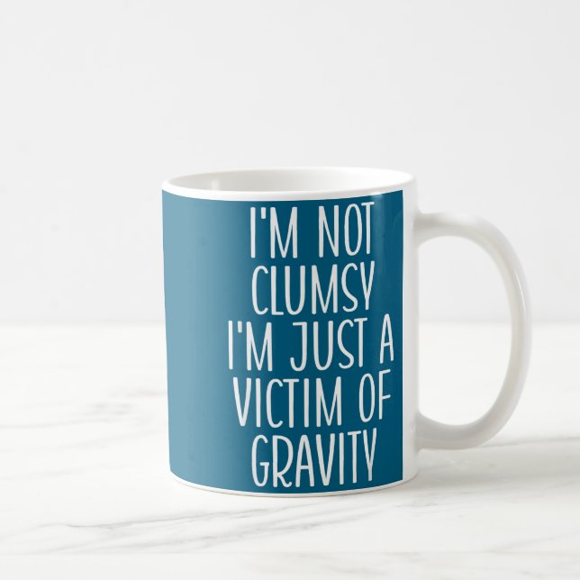 I'm Not Clumsy I'm Just A Victim Of Gravity Funny  Kaffeetasse (Rechts)