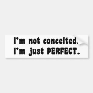 I'm Not Conceited, i'm Just Perfect Autoaufkleber