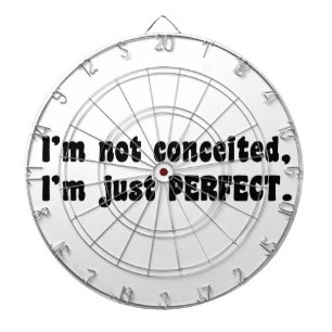 I'm Not Conceited, i'm Just Perfect Dartscheibe