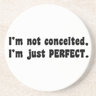 I'm Not Conceited, i'm Just Perfect Getränkeuntersetzer