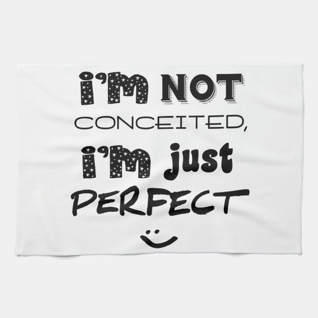 I'm Not Conceited, i'm Just Perfect Handtuch (Horizontal)