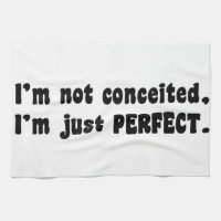 I'm Not Conceited, i'm Just Perfect