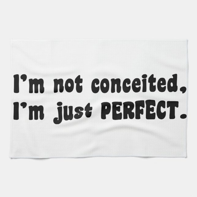 I'm Not Conceited, i'm Just Perfect Handtuch (Horizontal)