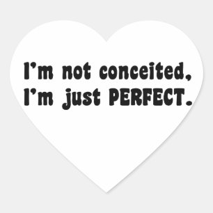 I'm Not Conceited, i'm Just Perfect Herz-Aufkleber