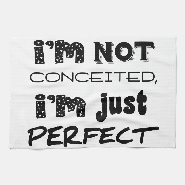I'm Not Conceited, i'm Just Perfect Küchentuch (Horizontal)