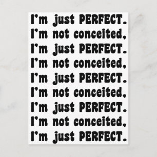 I'm Not Conceited, i'm Just Perfect Postkarte
