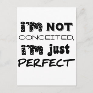 I'm Not Conceited, i'm Just Perfect Postkarte