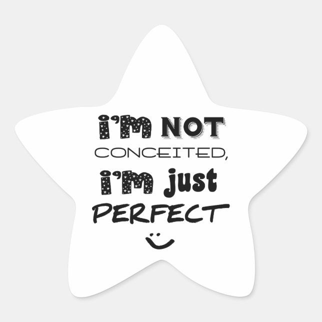I'm Not Conceited, i'm Just Perfect Stern-Aufkleber (Vorderseite)