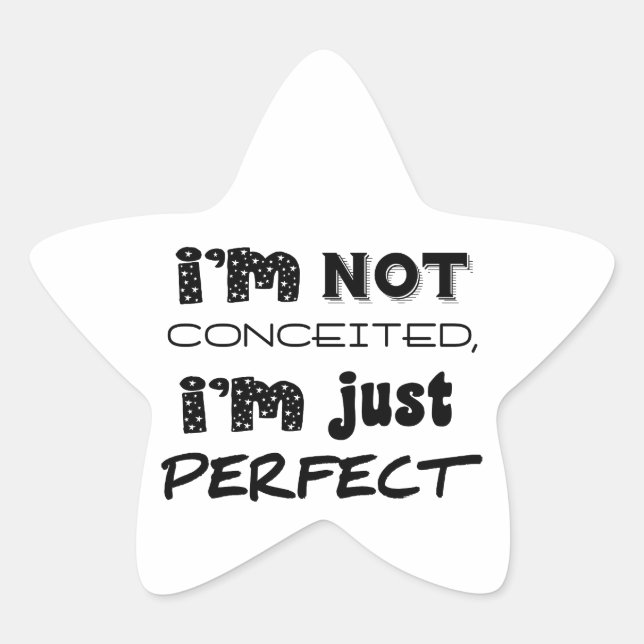 I'm Not Conceited, i'm Just Perfect Stern-Aufkleber (Vorderseite)