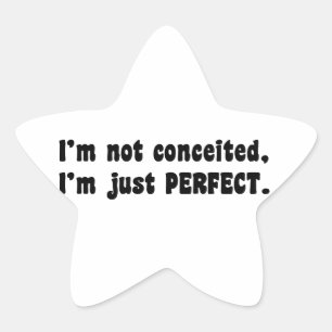 I'm Not Conceited, i'm Just Perfect Stern-Aufkleber