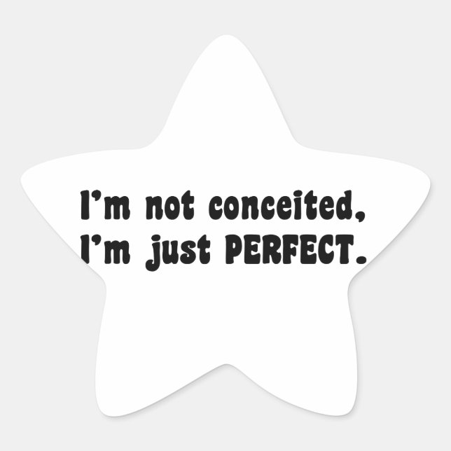 I'm Not Conceited, i'm Just Perfect Stern-Aufkleber (Vorderseite)