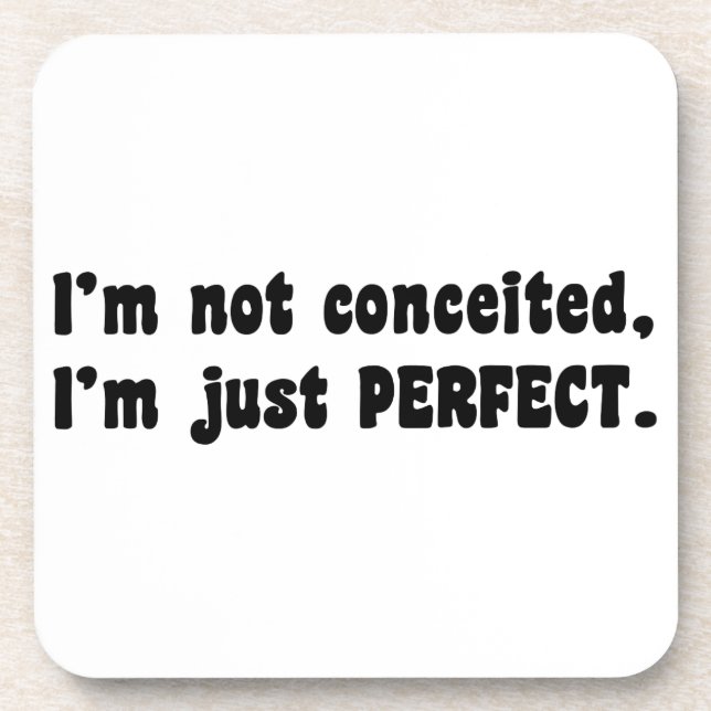 I'm Not Conceited, i'm Just Perfect Untersetzer (Vorderseite)