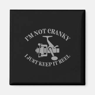 I'm Not Cranky I Just Keep It Reel Funny Fishing A Magnet