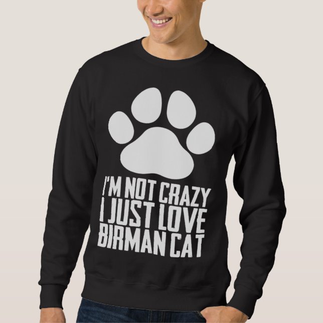 Im not crazy i just love birman cat sweatshirt (Vorderseite)