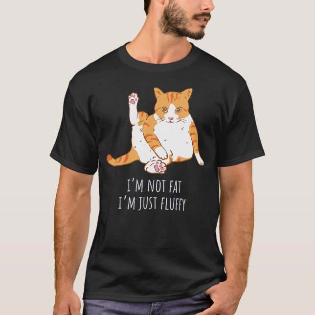 I'm not fat I'm just fluffy, cute cat T-Shirt (Vorderseite)