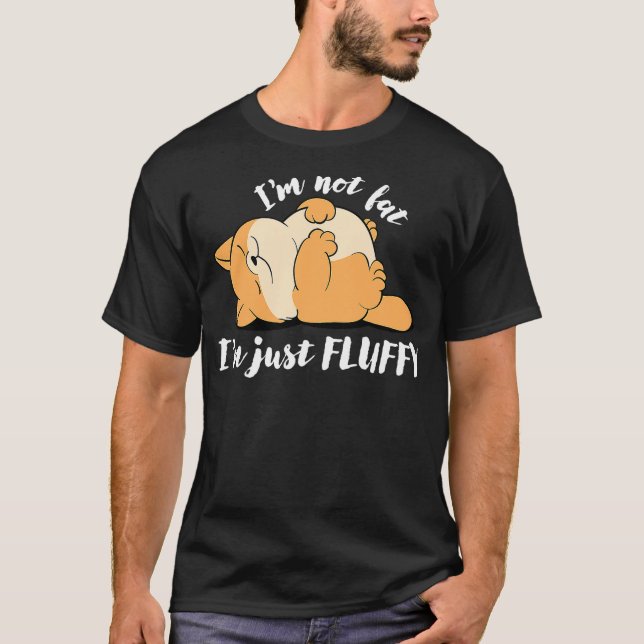 I'm Not Fat I'm Just Fluffy Funny Sarcastic Cute C T-Shirt (Vorderseite)