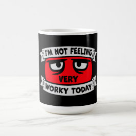 I'm Not Feeling Very Worky Today Lazy Work Humor Verwandlungstasse