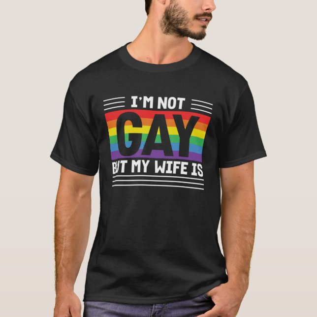 Im Not Gay But My Wife Is T-Shirt (Vorderseite)
