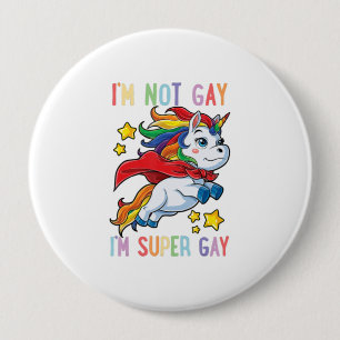 Im Not Gay Im Super Gay Pride Lgbt Flag T Unicorn Button