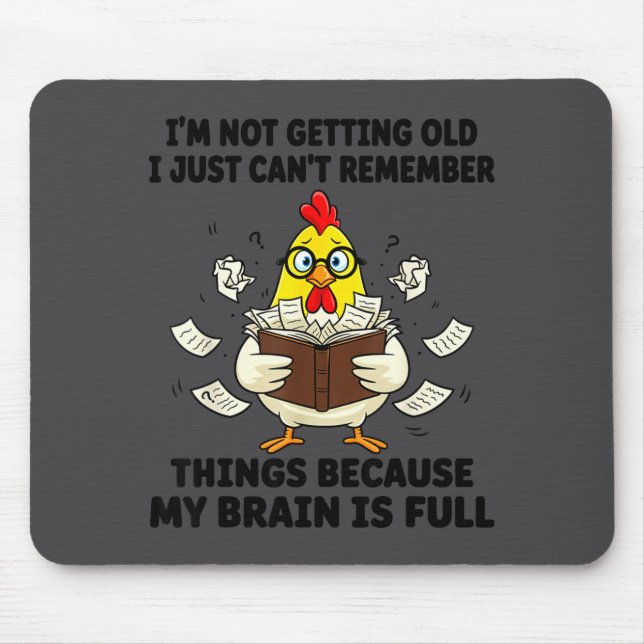 I'm Not Getting Old I Just Can't Remember Things B Mousepad (Vorne)