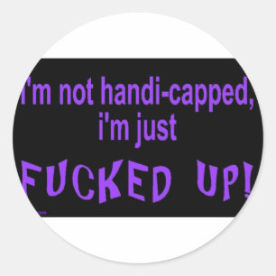 im_not_handicapped_im_just runder aufkleber