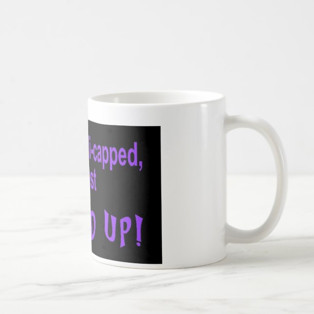 im_not_handicapped_im_just tasse (Rechts)