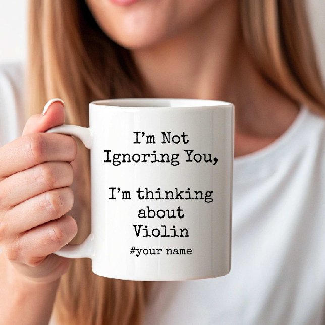 I'm Not Ignoring You, I'm thinking about Violin Kaffeetasse (I'm Not Ignoring You, I'm thinking about Violin Coffee Mug)