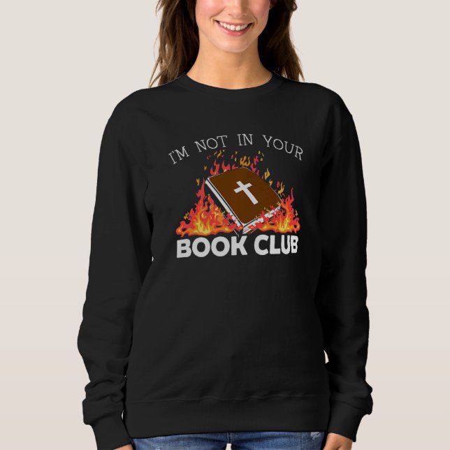 I'm Not In Your Book Club Anti Religion Agnostic A Sweatshirt (Vorderseite)