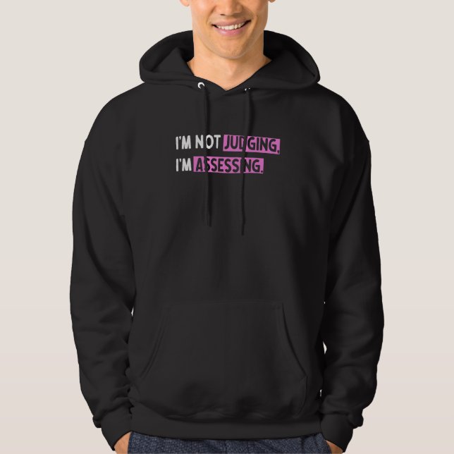 I'm Not Judging I'm Assessing Funny_14 Hoodie (Vorderseite)