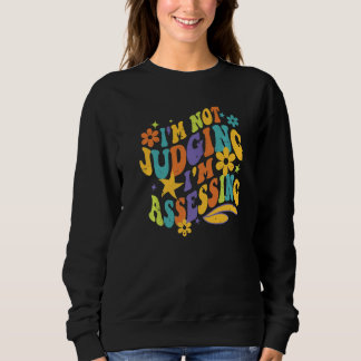 I'm Not Judging I'm Assessing Funny Sarcastic Clin Sweatshirt
