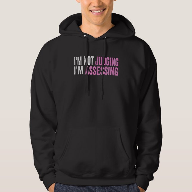 I'm Not Judging I'm Assessing Funny Saying Quote Hoodie (Vorderseite)