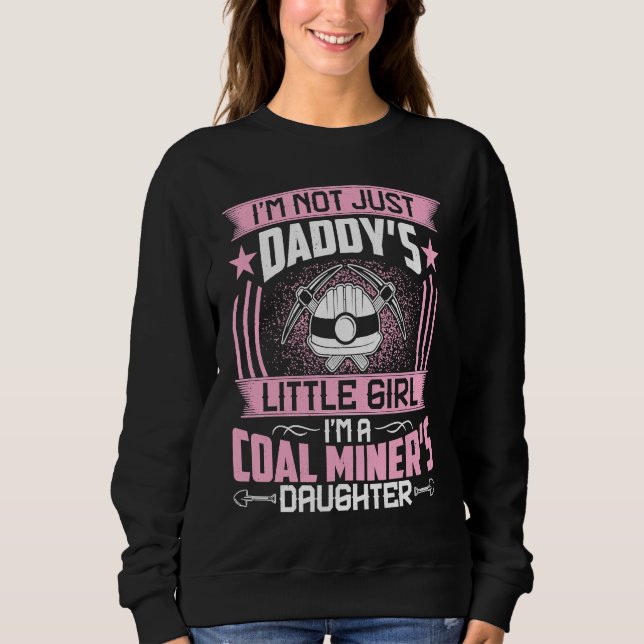 I'm Not Just Daddy's Little Girl I'm a Geologist's Sweatshirt (Vorderseite)