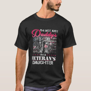I'm Not Just Daddy's Little Girl I'm Veteran's Dau T-Shirt