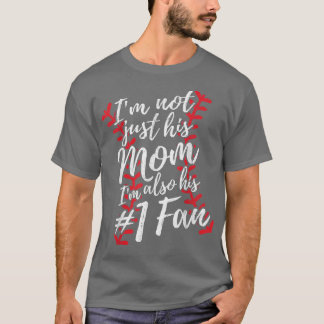 Im Not Just His Mom im His Number One Fan Baseball T-Shirt