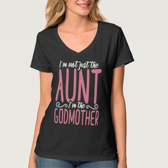 I'm not just the aunt I'm the godmother T-Shirt (Vorderseite)