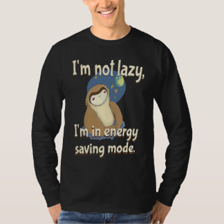 I'm not Lazy Energy Saving Mode  Sarcastic Sloth T-Shirt