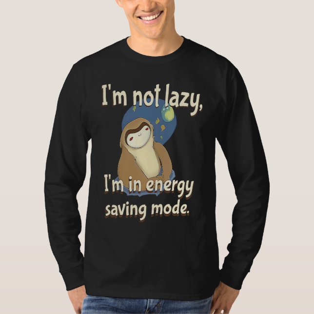 I'm not Lazy Energy Saving Mode  Sarcastic Sloth T-Shirt (Vorderseite)