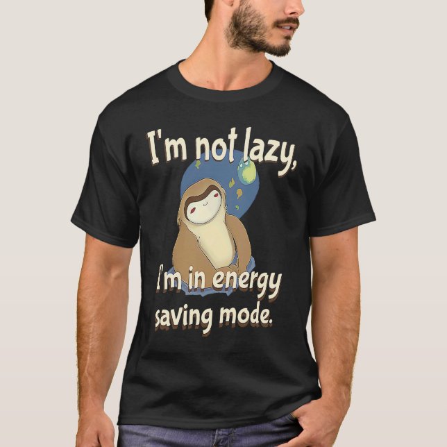 I'm not Lazy Energy Saving Mode  Sarcastic Sloth T-Shirt (Vorderseite)