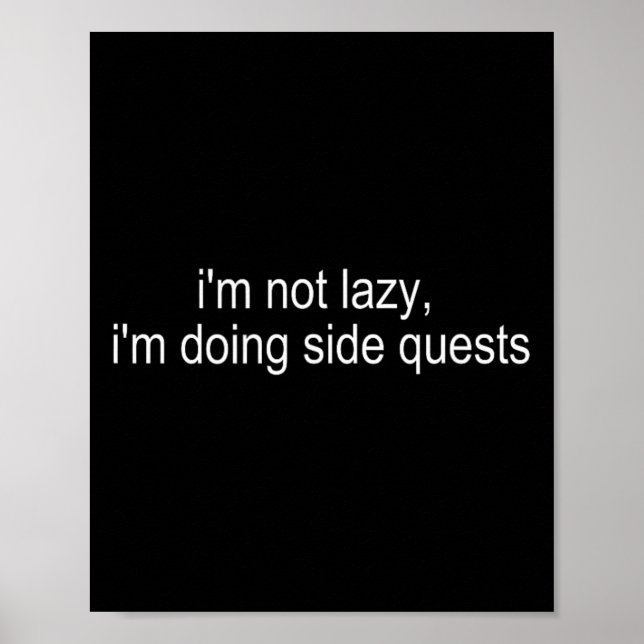 I'm Not Lazy I'm Doing Side Quests Funny Gamer  Poster (Vorne)