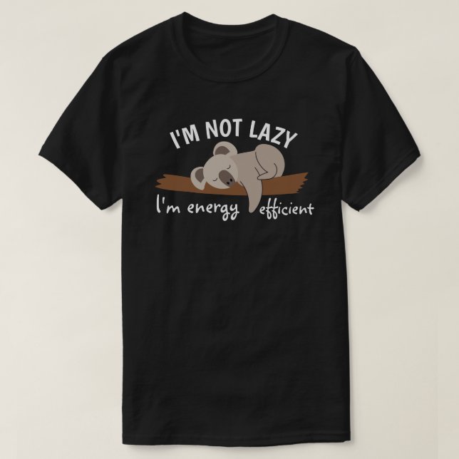 I'm not lazy, I'm energy efficient T-Shirt (Design vorne)