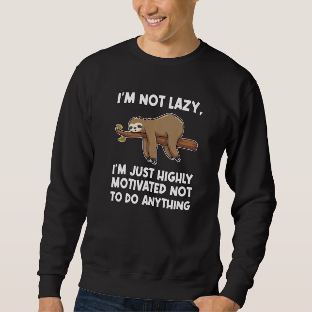 I'm not lazy, I'm highly motivated Lazy slothes Sl Sweatshirt (Vorderseite)