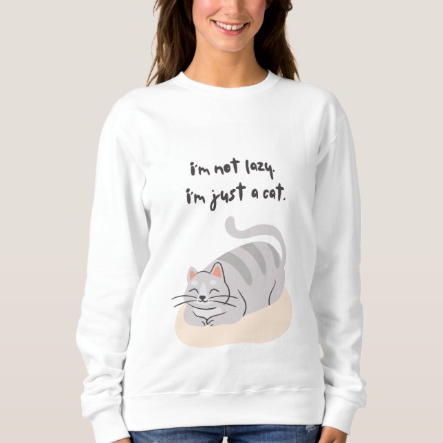 I'm not lazy, I'm just a cat Sweatshirt (Vorderseite)