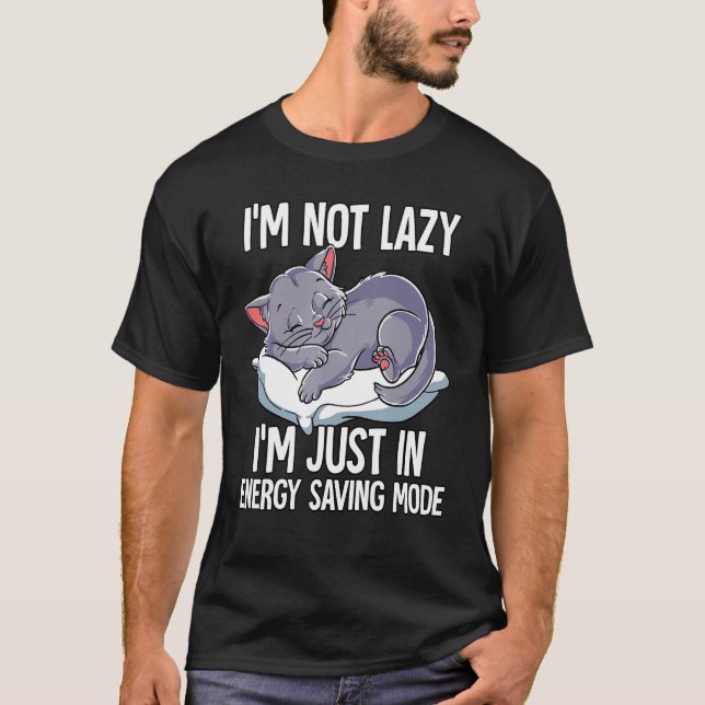 Im Not Lazy Im Just In Energy Saving Mode Cat T-Shirt (Vorderseite)