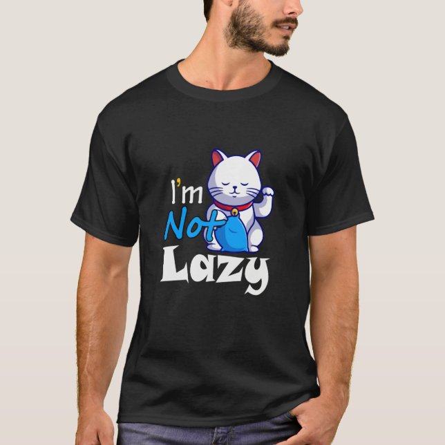 I'm Not Lazy Lazy Cat Cute Animals Humor Cat T-Shirt (Vorderseite)
