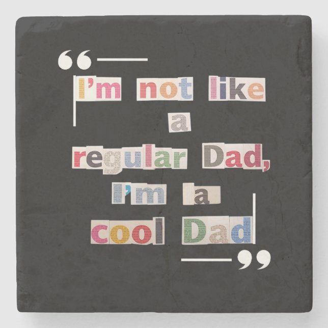"I'm not like a regular Dad, I'm a cool Dad" Funny Steinuntersetzer (Vorderseite)