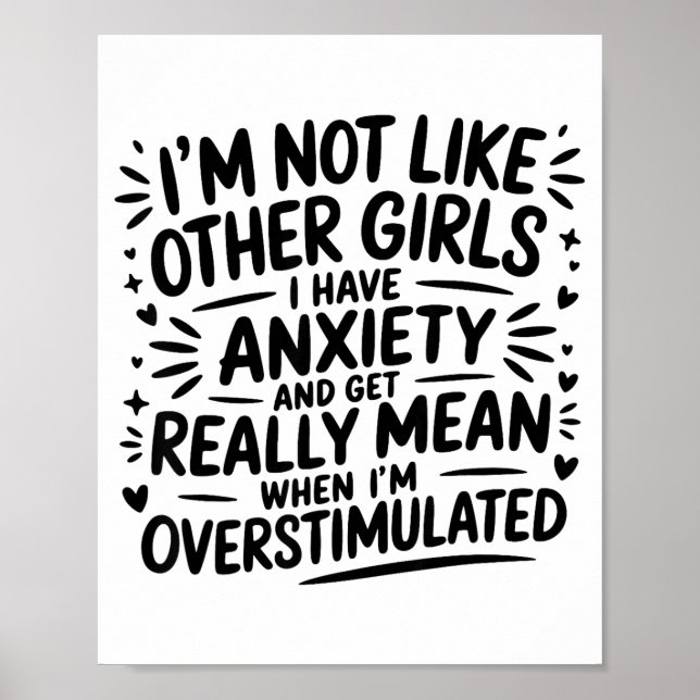 I'm Not Like Other Girls I Have Anxiety And Get Re Poster (Vorne)