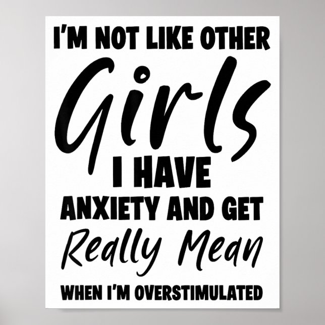 I'm Not Like Other Girls I Have Anxiety And Get Re Poster (Vorne)